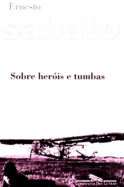 4.-Sobre-Herois-e-Tumbas---Ernesto-Sabato